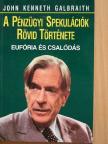 John Kenneth Galbraith - A pénzügyi spekulációk rövid története [antikvár]