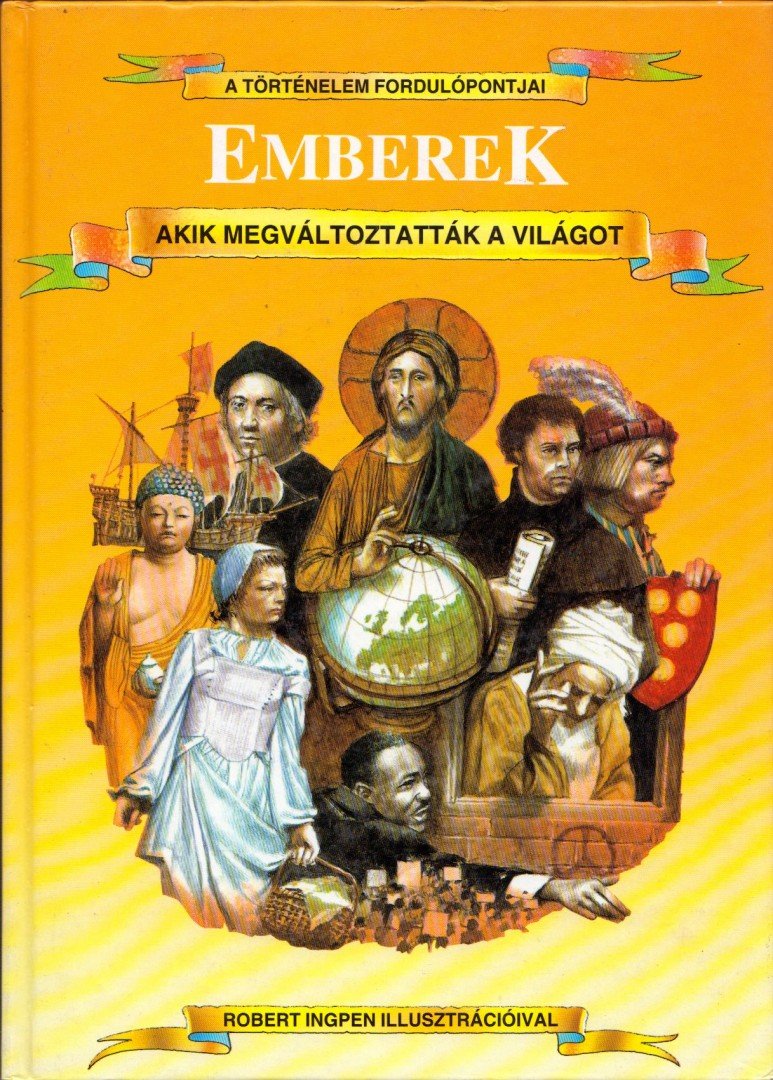 Philip Wilkinson, Jacqueline Dineen - Emberek akik megváltoztatták a világot [antikvár]