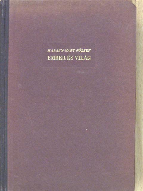 Halasy-Nagy József - Ember és világ [antikvár]