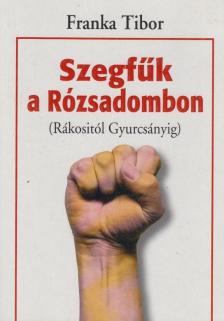 Franka Tibor - Szegfűk a Rózsadombon [antikvár]