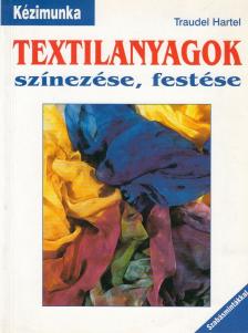 Traudel Hartel - Textilanyagok színezése, festése [antikvár]