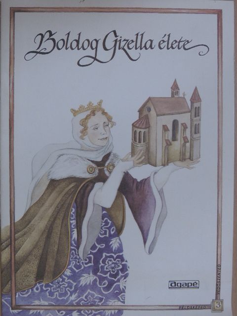 Szántó Konrád - Boldog Gizella élete [antikvár]
