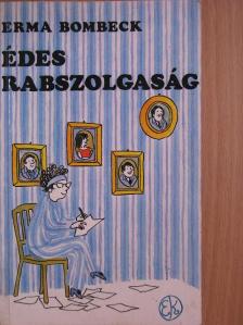 Erma Bombeck - Édes rabszolgaság [antikvár]