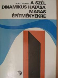 Dr. Kollár Lajos - A szél dinamikus hatása magas építményekre [antikvár]