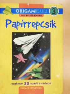 Haui Balázs Bogdán - Papírrepcsik [antikvár]