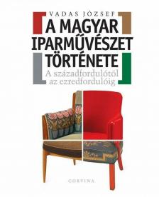 VADAS JÓZSEF - A magyar iparművészet története [antikvár]