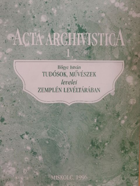 Hőgye István - Tudósok, művészek levelei Zemplén levéltárában [antikvár]