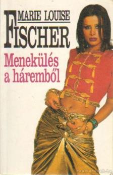 Fischer, Marie Louise - Menekülés a háremből [antikvár]