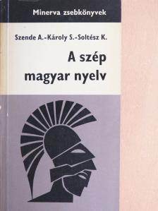 Dr. Károly Sándor - A szép magyar nyelv [antikvár]