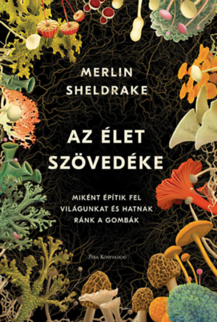 Merlin Sheldrake - Az élet szövedéke [antikvár]