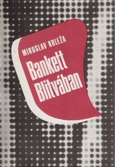 Miroslav Krleza - Bankett Blitvában [antikvár]