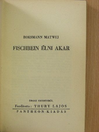Roesmann Matwej - Fischbein élni akar [antikvár]
