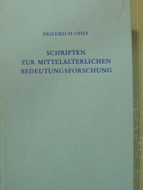 Friedrich Ohly - Schriften zur Mittelalterlichen Bedeutungsforschung [antikvár]