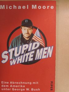Michael Moore - Stupid White Men [antikvár]