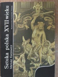 Mariusz Karpowicz - Sztuka Polska XVII Wieku [antikvár]