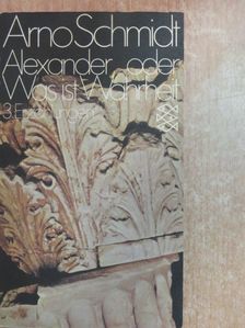 Arno Schmidt - Alexander oder was ist Wahrheit [antikvár]