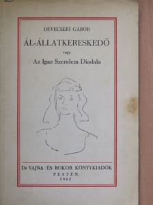 Devecseri Gábor - Ál-állatkereskedő vagy Az Igaz Szerelem Diadala [antikvár]