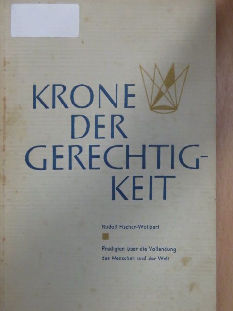 Rudolf Fischer-Wollpert - Krone der Gerechtigkeit [antikvár]