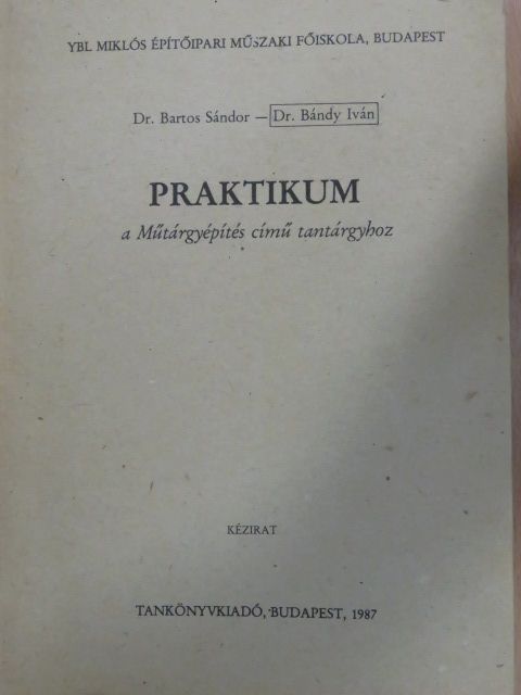 Dr. Bándy Iván - Praktikum a Műtárgyépítés című tantárgyhoz [antikvár]
