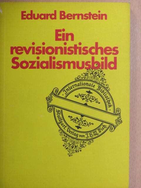 Eduard Bernstein - Ein revisionistisches Sozialismusbild [antikvár]