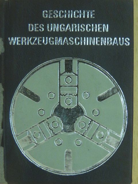 Geschichte des ungarischen Werkzeugmaschinenbaus (minikönyv) [antikvár]