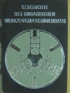 Geschichte des ungarischen Werkzeugmaschinenbaus (minikönyv) [antikvár]