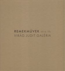 Remekművek - Virág Judit Galéria 2010 Tél [antikvár]