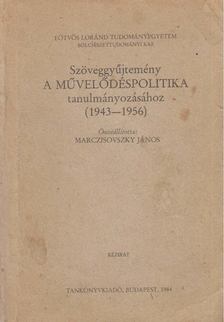 Marczisovszky János (szerk.) - Szöveggyűjtemény a művelődéspolitika tanulmányozásához [antikvár]