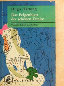 Hugo Hartung - Das Feigenblatt der schönen Denise [antikvár]