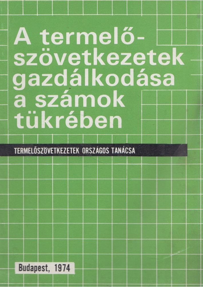 A termelőszövetkezetek gazdálkodása a számok tükrében [antikvár]