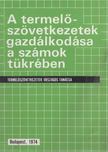 A termelőszövetkezetek gazdálkodása a számok tükrében [antikvár]