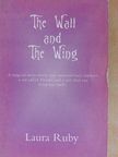 Laura Ruby - The Wall and The Wing [antikvár]