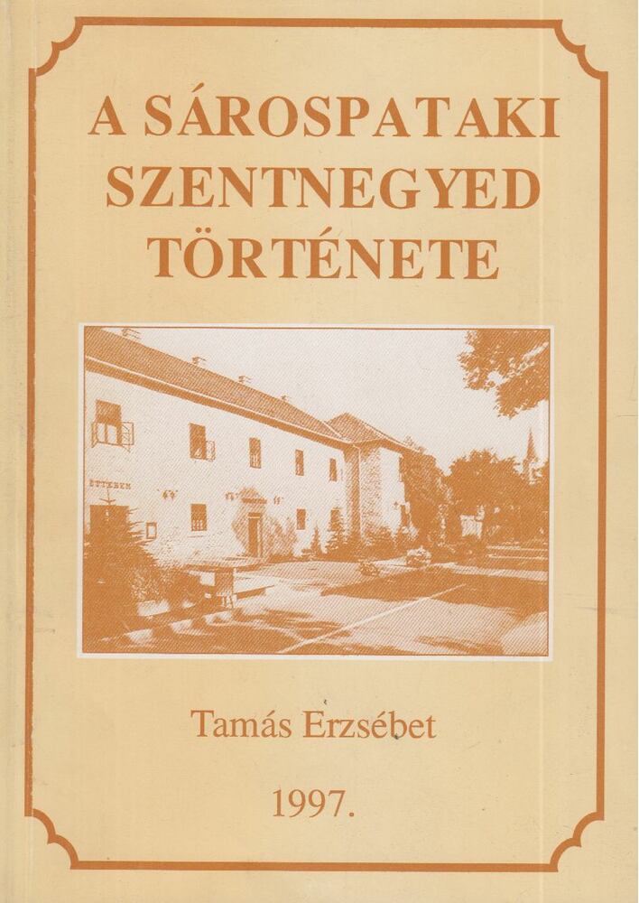 Tamás Erzsébet - A sárospataki Szentnegyed története [antikvár]