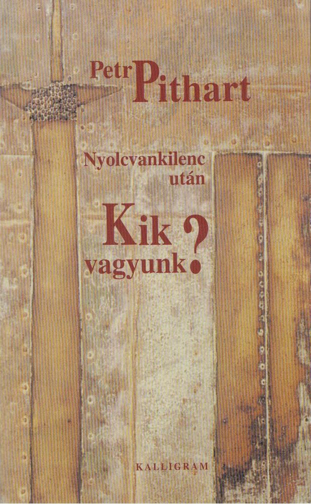 Petr Pithart - Nyolcvankilenc után - Kik vagyunk? [antikvár]