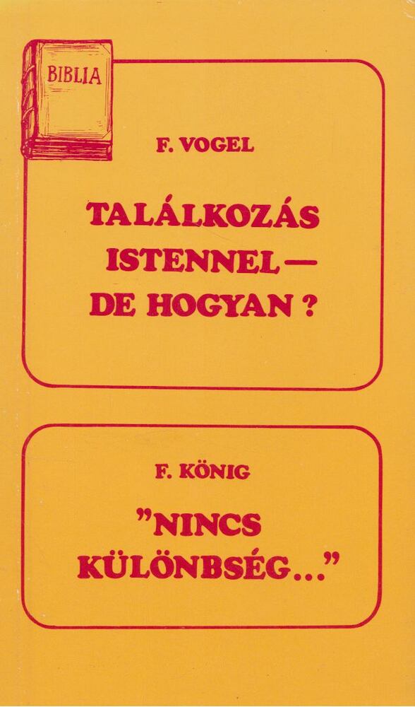 König, F., Vogel, F. - Találkozás Istennel - de hogyan? / Nincs különbség... [antikvár]