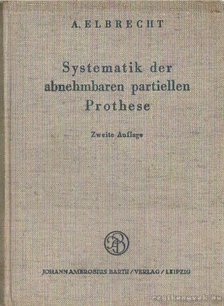 Elbrecht, Dr. med. dent. A. - Systematik der abnehmbaren partiellen Prothese [antikvár]