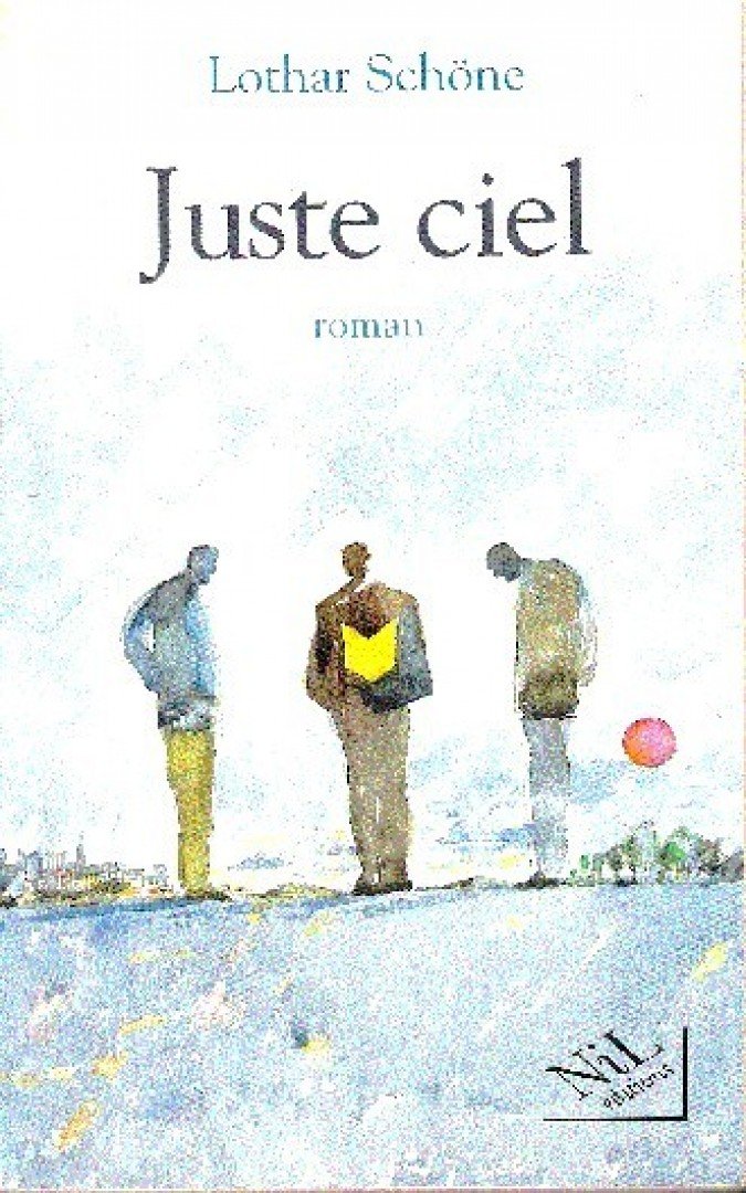 SCHÖNE, LOTHAR - Juste ciel [antikvár]