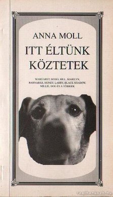 Moll, Anna - Itt éltünk köztetek [antikvár]