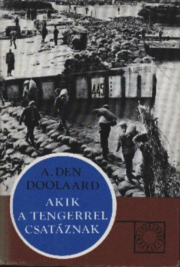 Doolaard, A. den - Akik a tengerrel csatáznak [antikvár]
