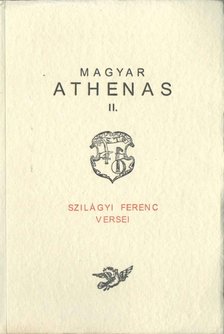 Szilágyi Ferenc - Magyar Athenas II. (Talizmán a magyarságnak 1772-től napjainkig) [antikvár]