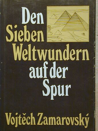 Vojtech Zamarovsky - Den Sieben Weltwundern auf der Spur [antikvár]