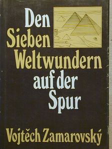 Vojtech Zamarovsky - Den Sieben Weltwundern auf der Spur [antikvár]