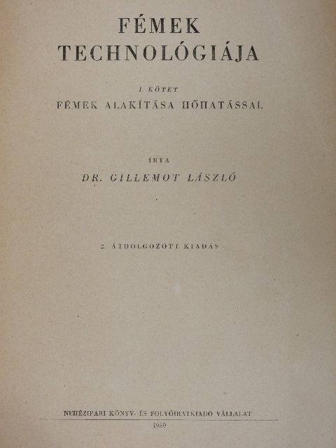 Dr. Gillemot László - Fémek technológiája I. [antikvár]