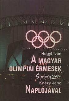 Hegyi Iván - A magyar olimpiai érmesek Knézy Jenő Naplójával [antikvár]
