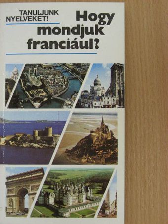 Antal Mária - Hogy mondjuk franciául? [antikvár]