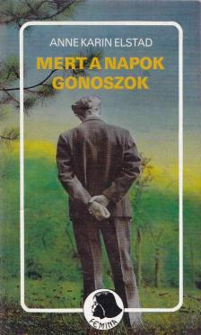 Elstad, Anne Karin - Mert a napok gonoszok [antikvár]