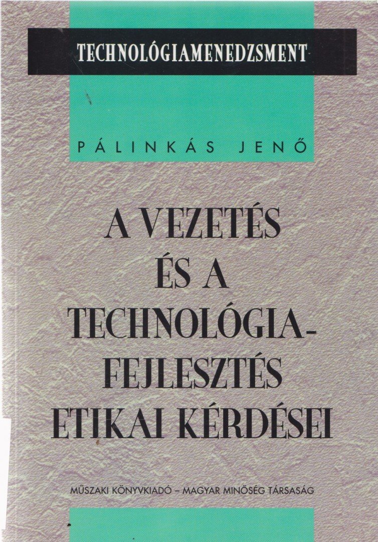 Pálinkás Jenő - A vezetés és a technológiafejlesztés etikai kérdései [antikvár]
