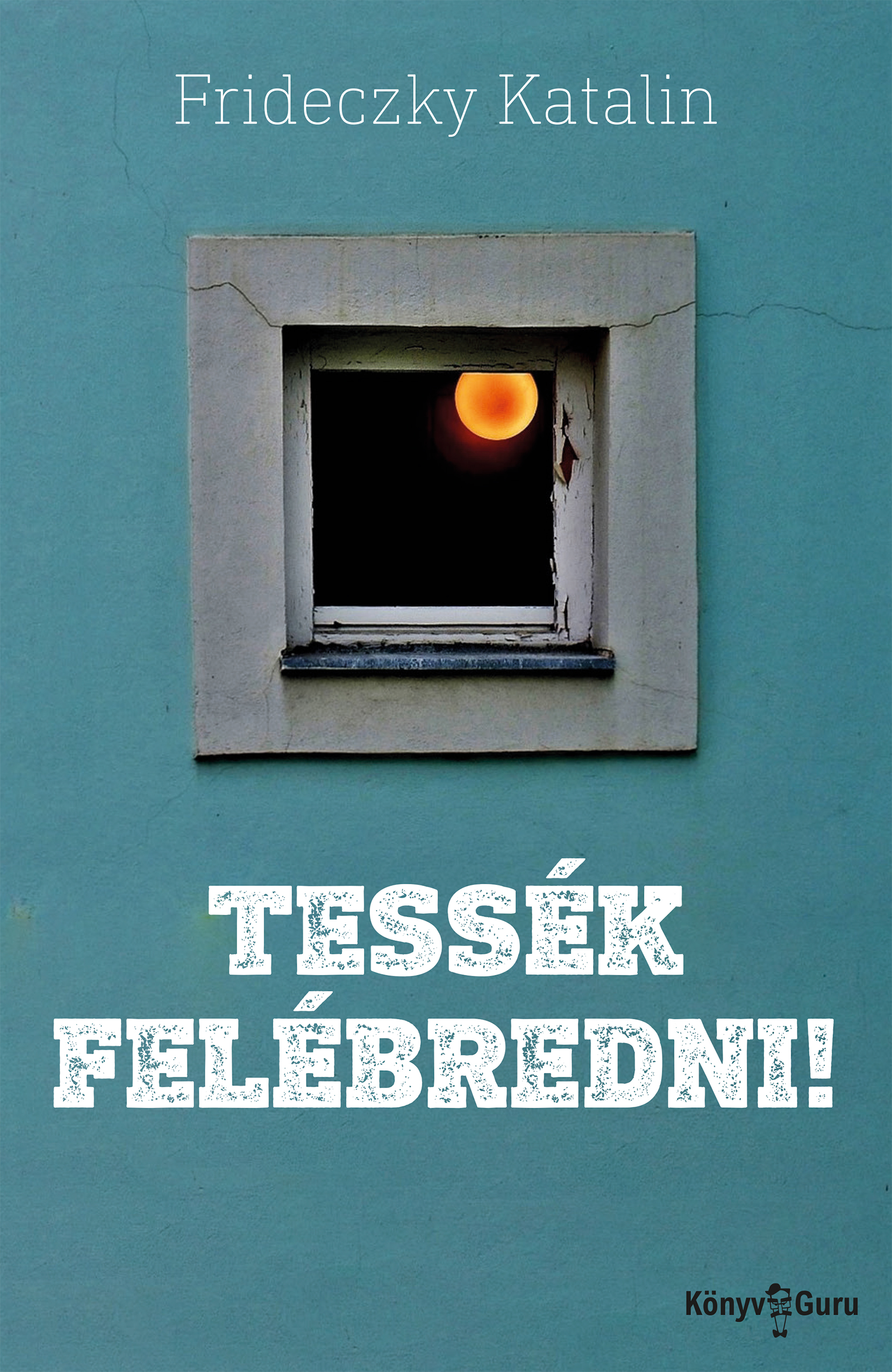Frideczky Katalin - Tessék felébredni! Álomklippek [eKönyv: epub, mobi]
