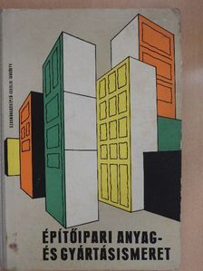 Nagy Tivadarné - Építőipari anyag- és gyártásismeret [antikvár]