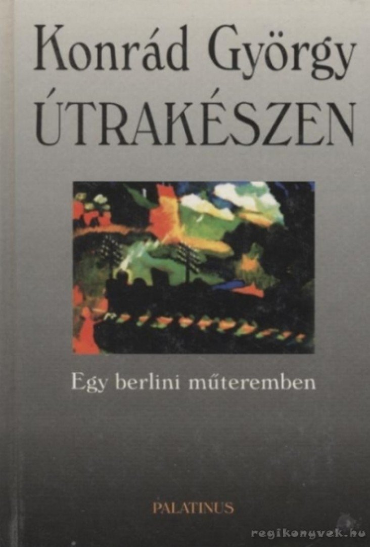 KONRÁD GYÖRGY - Útrakészen [antikvár]